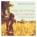 Möge der Himmel dich umarmen (Monika Bylitza)