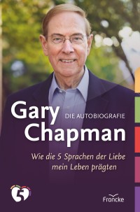 Gary Chapman. Die Autobiografie.